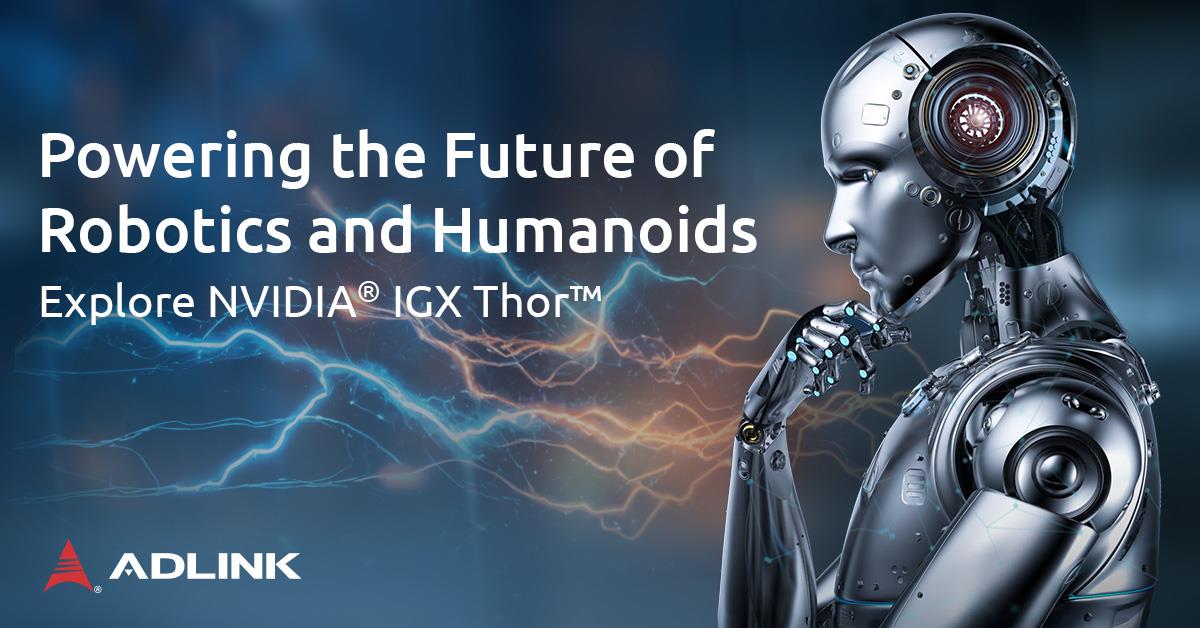 ADLINK Powering the Next Wave of Robotics and Humanoids with NVIDIA IGX Thor<br />